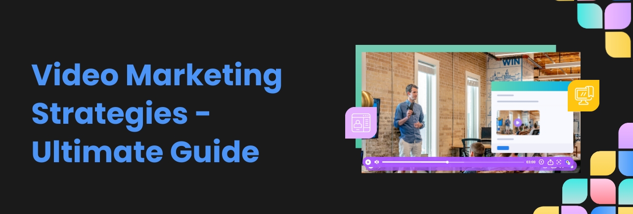 Video Marketing Strategies - Ultimate Guide