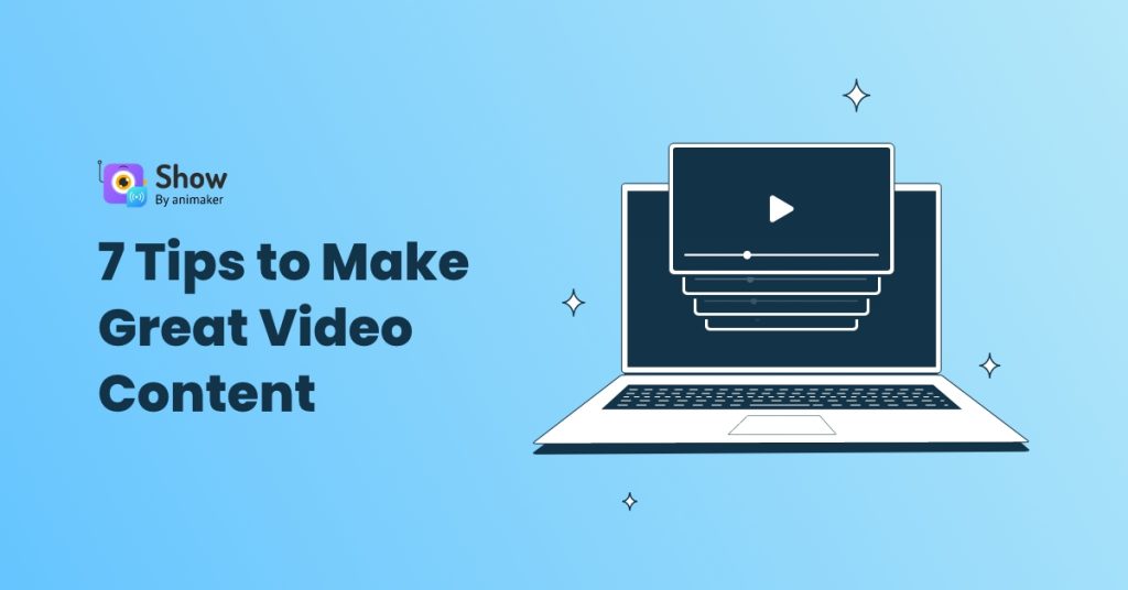 7 Tips to Make Great Video Content